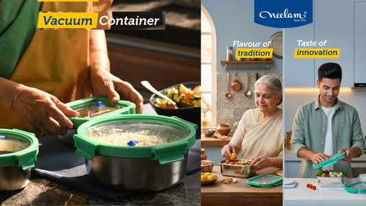 The Flavour of Tradition Meets the Taste of Innovation: Introducing Neelam Vacuum Containers